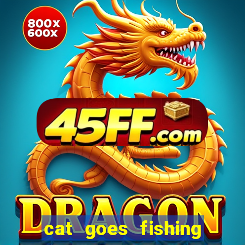 cat goes fishing free download